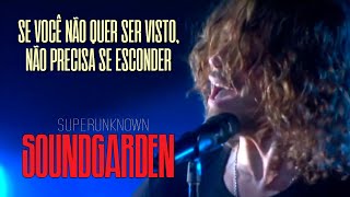 Soundgarden  Superunknown Legendado em Português [upl. by Otrebilif]