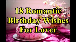 18 Romantic Birthday WishesMessages For Lover [upl. by Kasper]