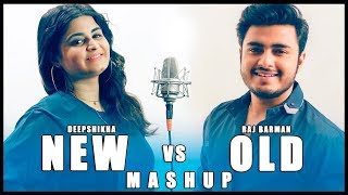 New Vs Old Indian Songs Mashup  Raj Barman Ft Deepshikha Raina [upl. by Normac]