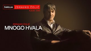 Zdravko Colic  Mnogo hvala  Audio 2003 [upl. by Hcurab712]