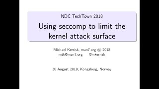 Using Seccomp to Limit the Kernel Attack Surface  Michael Kerrisk [upl. by Giffie]