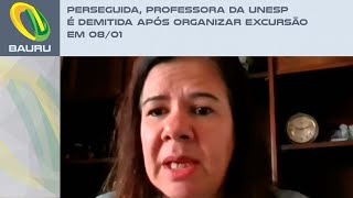 Perseguida professora da UNESP é demitida após organizar excursão em 0801 [upl. by Anelehs815]