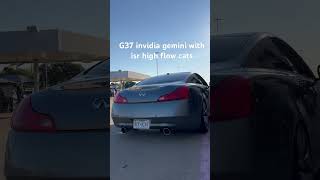 g37 exhaust invidia gemini with isr high flow cats [upl. by Onil]