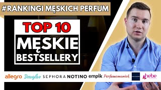 🔥Męskie PERFUMOWE BESTSELLERY🔥 w Polsce  TOP 10  Ile z nich zgadniesz I PERFUMOWE ABC [upl. by Paz]