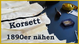 Historisches Korsett aus den 1890ern nähen  Teil 1 [upl. by Geddes54]