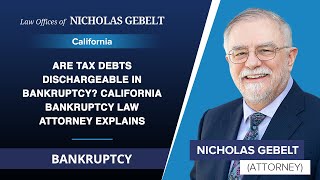 Are Tax Debts Dischargeable In Bankruptcy California Bankruptcy Law Attorney Explains [upl. by Itak827]