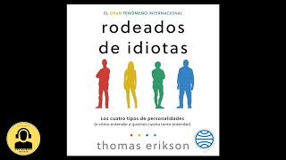 Rodeados de Idiotas Los 4 Tipos de Personalidades Audiolibro 🎧 de Thomas Erikson [upl. by Ennayllek]