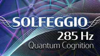 Solfeggio Harmonics Vol 1  285 HZ  Quantum Cognition [upl. by Assanav]