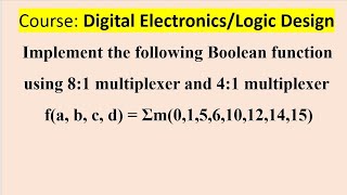 Implement the following Boolean function using 81 multiplexer and 41 multiplexer [upl. by Ailema]