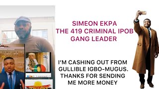 SIMEON EKPA AND IPOB ARE IGBO CRIMINALS 419 GANGS [upl. by Enelear575]