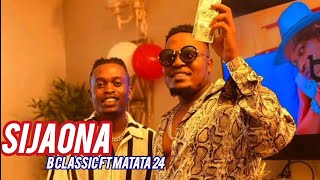 Sijaona b classic 006 ft matata 24 official video [upl. by Agneta]