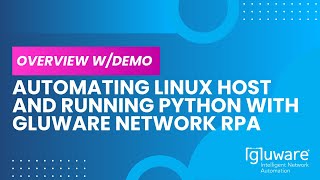 Demo Automating Linux Host and Running Python with Gluware Network RPA [upl. by Notyarb504]