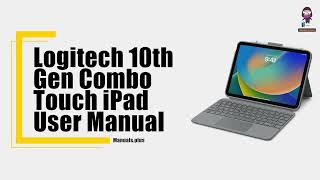 Logitech 10th Gen Combo Touch iPad KeyboardTrackpad Comprehensive User Manual Guide [upl. by Trenna]