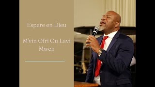 Espere en Dieu I Men Mwen Mvin Ofri Ou Lavi Mwen I Pasteur Samuel Robuste [upl. by Aihsad620]