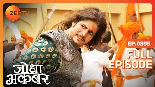 Pratap से युद्ध करना चाहता है Akbar  Jodha Akbar  Full Episode 355  Zee TV [upl. by Llydnek]