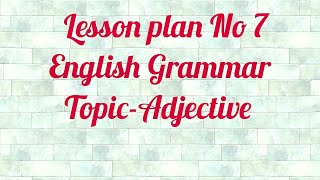 English lesson plan class 4 to 9 Adjective BEd DElEd simulated teaching lesson plan [upl. by Bobbee]