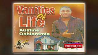 Etsako Music Austine Oshioremia  Vanities Of Life Full Album [upl. by Nodarse308]