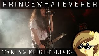 PrinceWhateverer  Taking Flight LIVE  DERPYFEST [upl. by Sudnak]