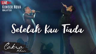 CAKRA KHAN feat JUDIKA  Setelah Kau Tiada LIVE Concert Nova 2017 [upl. by Haimorej]