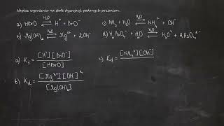 857 Napisz wyrażenia na stałe dysocjacji podanych przemian [upl. by Pedaiah]