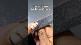 How to remove builder gel at home builder gel nail removal [upl. by Tereve632]