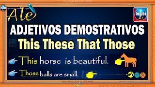 Los Adjetivos Demostrativos En Ingles – DEMONSTRATIVE ADJECTIVES  this that these those [upl. by Carlin367]