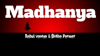 MadhanyaLyrics  Rahul vaidya amp Disha Parmar [upl. by Labana905]