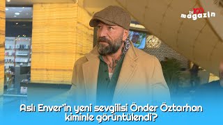 Aslı Enverin yeni sevgilisi Önder Öztarhan kiminle görüntülendi [upl. by Andrien]