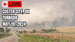 LARGE TORNADO CUSTER CITY OKLAHOMA May 19 2024 Live Stream S [upl. by Trebo]