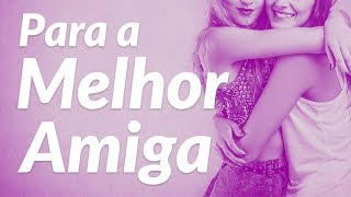 Texto para Melhor Amiga  Mensagem de Amizade [upl. by Madelaine]