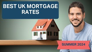 The Best UK Mortgage Rates Revealed  Summer 2024 [upl. by Ainesej]