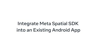 Integrate Meta Spatial SDK Into an Existing Android App [upl. by Ruffo]