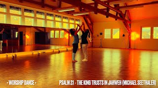 Worship Dance Psalm 21  The King Trusts JAHWEH Michael Seethaler MichaelSeethaler [upl. by Eseyt]