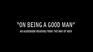 quotOn Being A Good Manquot  Full Audiobook Chapter from The Way of Men [upl. by Cresa895]