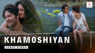 Khamoshiyan Full Lyric Video  Title Track  Arijit Singh  Ali Fazal Sapna Pabbi Gurmeet [upl. by Niloc]