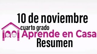 APRENDE ENE CASARESUMEN 10 DE NOVIEMBRE 4 GRADO DE PRIMARIA [upl. by Nahtaj966]