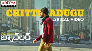 ChittiAdugu Lyrical Song  Most Eligible Bachelor Songs  Akhil Akkineni Pooja Hegde  Gopi Sundar [upl. by Aihtiekal]