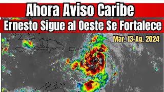 Atención Caribe Ernesto sigue al Oeste y se fortelece será Huracán lluvia huracan tormenta [upl. by Drahsir]