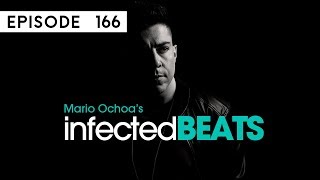 IBP166  Mario Ochoas Infected Beats Episode 166 [upl. by Pomcroy]