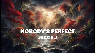 Jessie J  Nobodys Perfect Lyrics [upl. by Onibla]