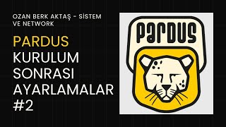 Kurulum Sonrası Ayarlamalar  Pardus Eğimi 2 pardus linux [upl. by Ordnas]