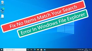 Fix No Items Match Your Search Error In Windows File Explorer [upl. by Almeda]