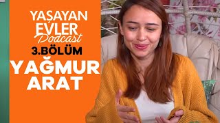 Yaşayan Evler Podcast 3 Bölüm  Yağmur Arat [upl. by Etnaihc]