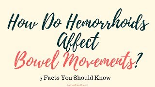 How Do Hemorrhoids Affect Bowel Movements 5 Things You Should Know  Piles [upl. by Pacificas]