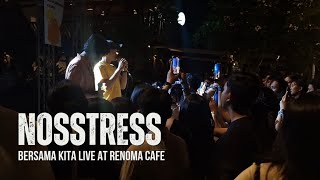 Nosstress  Bersama Kita  Live at Renoma Cafe  15062024 [upl. by Otrevogir]