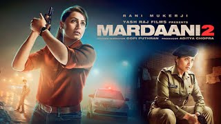 Mardaani 2 Full Movie  Rani Mukerji  Vishal Jethwa  Avneet Kaur  Review and Facts [upl. by Shayne751]