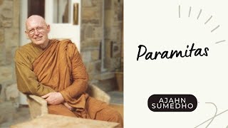 Ajahn Sumedho  108 Talks  7108  Paramitas [upl. by Chevy878]