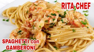 SPAGHETTI CON GAMBERONI⭐RITA CHEF  Un piatto gustoso e delicato [upl. by Kcirrag]