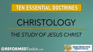 10 Essentials Series 3 Christology The Doctrine of Jesus Christ [upl. by Hubert]