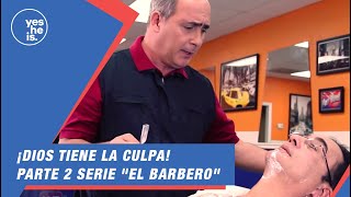 ¡Dios tiene la culpa  Parte 2 serie quotEl Barberoquot [upl. by Anilam]